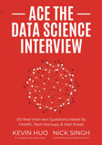 Ace the Data Science Interview: 201 Real Interview Questions Asked By FAANG, Tech Startups, & Wall Street | 9780578973838