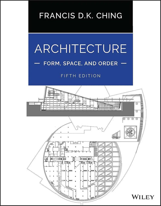 Architecture: Form, Space, and Order (5th Edition) – Francis D. K. Ching | 9781119853374 | Paperback