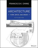Architecture: Form, Space, and Order (5th Edition) – Francis D. K. Ching | 9781119853374 | Paperback
