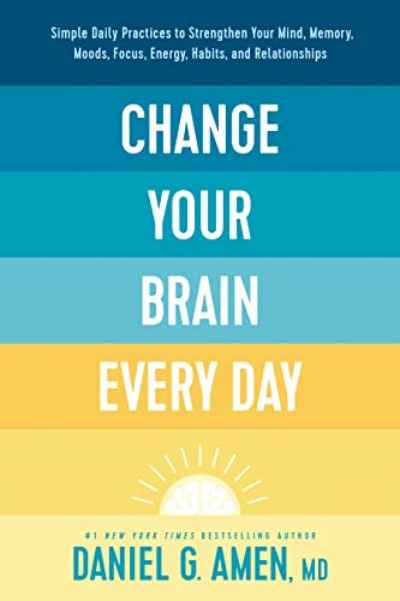 Change Your Brain Every Day (Paperback) by Dr. Daniel G. Amen