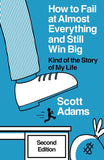 How to Fail at Almost Everything and Still Win Big – Scott Adams [PB] |9798988534945|