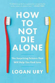 How to Not Die Alone PaperbackÐ   by Logan Ury