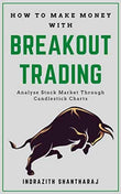 How to Make Money With Breakout Trading - Paperback - Indrazith Shantharaj