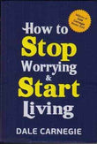 How to Stop Worrying and Start Living by Dale Carnegie(Paperback)