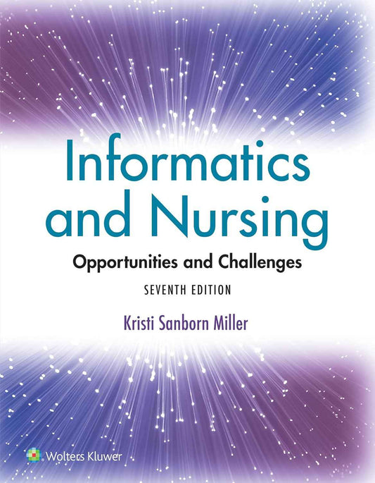 Informatics and Nursing: Opportunities and Challenges (7th North American Edition) by Kristi Sanborn Miller, PhD | 9781975220662