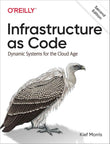 Infrastructure as Code – Designing and Delivering Dynamic Systems for the Cloud Age | Kief Morris|9781098114671|