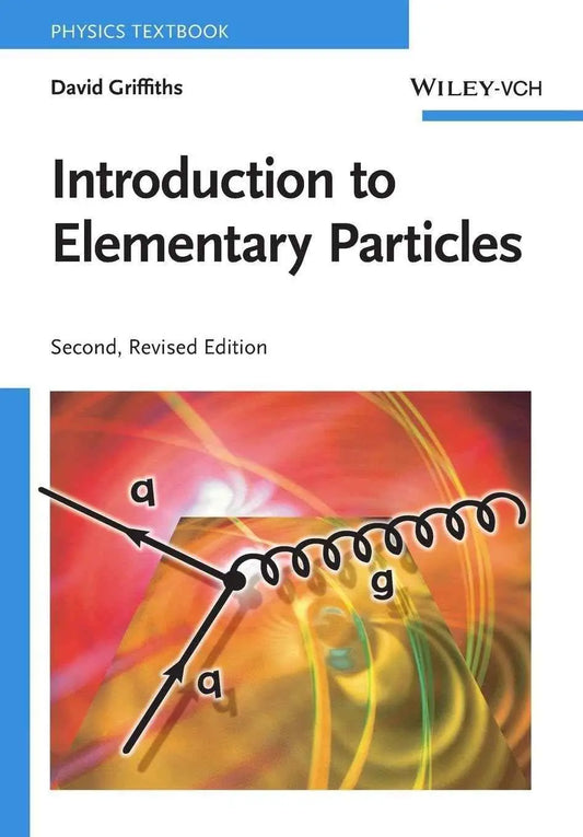 Introduction to Elementary Particles – 2nd Edition David Griffiths (Paperback)