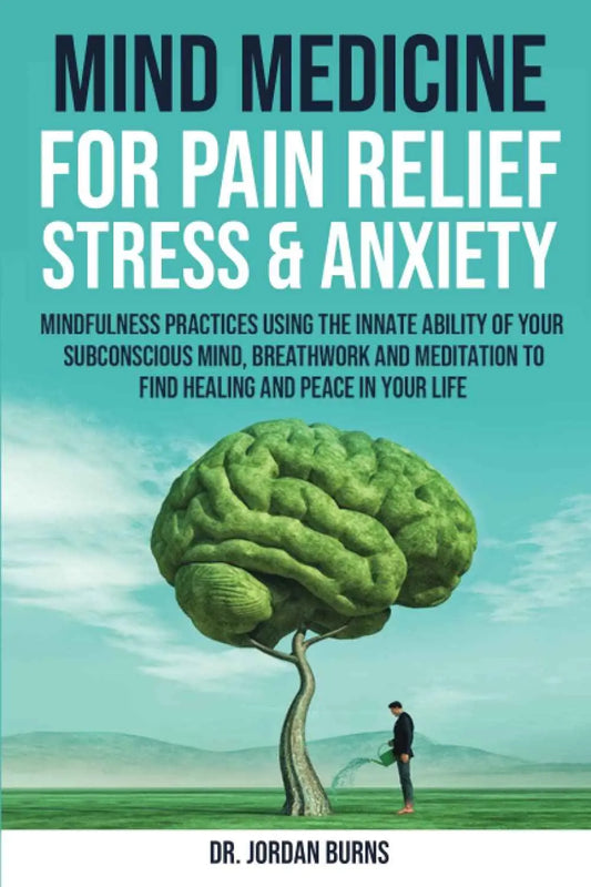Mind Medicine For Pain Relief, Stress and Anxiety by Various Authors | Paperback | HMS-9798376828106