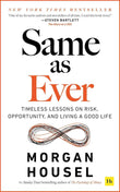 Same as Ever: Timeless Lessons – Morgan Housel Paperback |9781804090633|