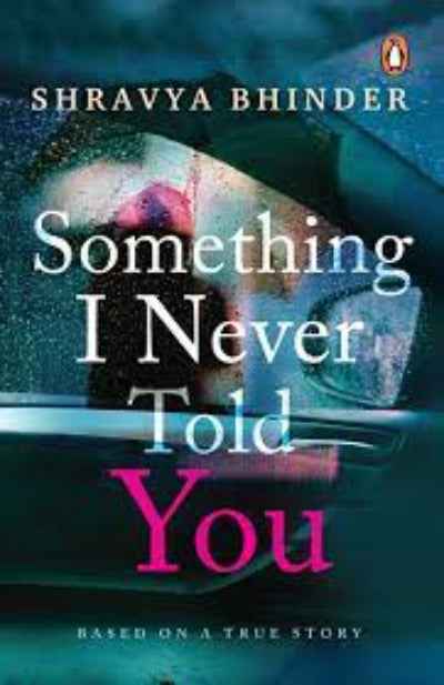 Something I Never Told You PaperbackÐ  by Shravya Bhinder