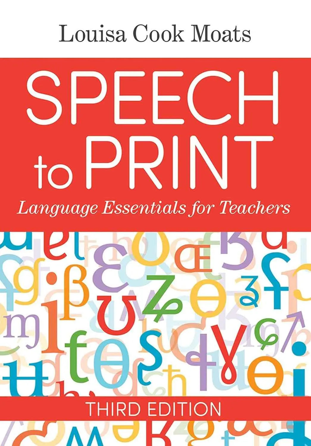 Speech to Print : Language Essentials for Teachers (3rd Edition) – Louisa Cook Moats & Bruce Rosow | 9781681253305