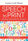Speech to Print : Language Essentials for Teachers (3rd Edition) – Louisa Cook Moats & Bruce Rosow | 9781681253305