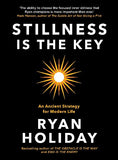 Stillness is the Key: An Ancient Strategy for Modern Life  Paperback - Ryan Holiday