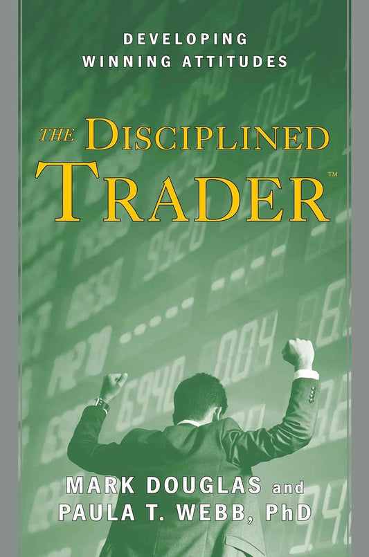 The Disciplined Trader – Mark Douglas Hardcover | 9780132157575