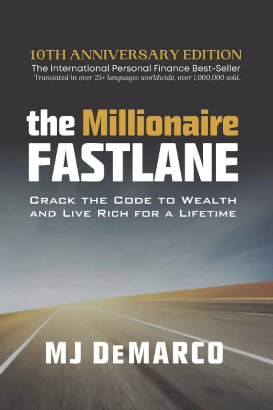 The Millionaire Fastlane: Crack the Code to Wealth – MJ DeMarco Paperback |9780984358106|