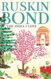 The India I Love (Paperback) - Ruskin Bond