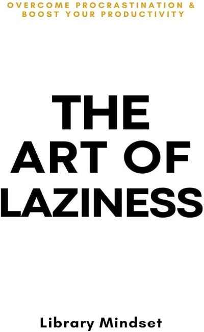 The Art of Laziness (Paperback) by Library Mindset