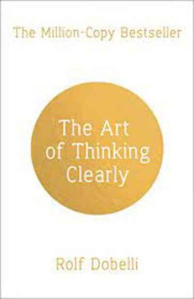 The Art of Thinking Clearly (Paperback) by Rolf Dobelli