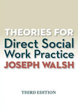 Theories for Direct Social Work Practice – 3rd Edition Joseph Walsh Paperback |9781285750248|