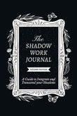 The Shadow Work Journal, Second Edition: (Paperback) by Shaheen