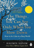 The Things You Can See Only When You Slow Down (Paperback) by Haemin Sunim