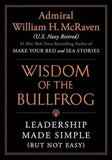 The Wisdom of the Bullfrog (Paperback) by William H. McRaven