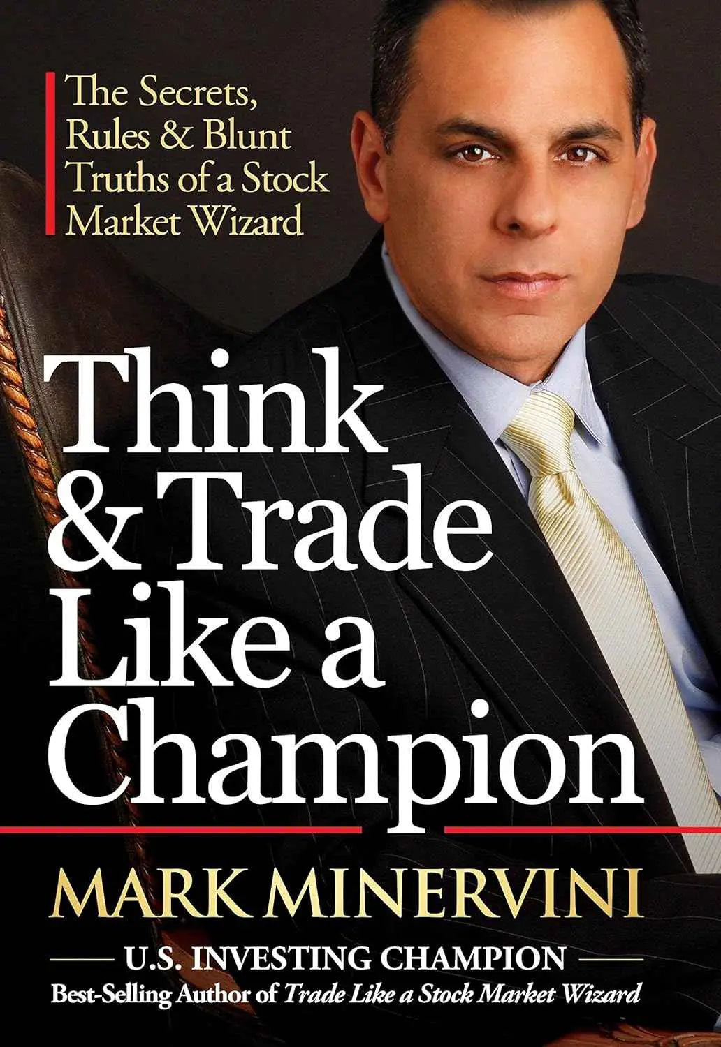 Think & Trade Like a Champion: The Secrets, Rules & Blunt Truths of a Stock Market Wizard by Mark Minervini | Hardcover | HMS-9780996307932
