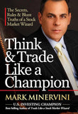 Think & Trade Like a Champion: The Secrets, Rules & Blunt Truths of a Stock Market Wizard by Mark Minervini | Hardcover | HMS-9780996307932