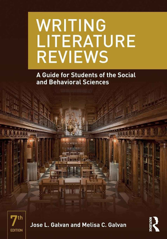 Writing Literature Reviews – 7th Edition Jose L. Galvan Paperback | 9780415315746