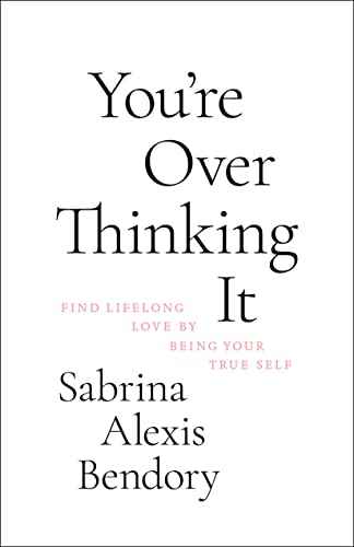You’re Overthinking It (Paerback) by Sabrina Alexis Bendory